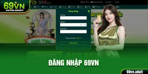 Đăng Nhập 69VN - Tận Hưởng Cá Cược Cuốn Hút Chỉ Sau 1 Phút