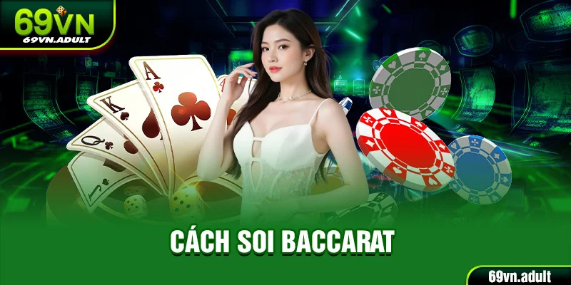 Cách Soi Baccarat 69VN Đặt Cược Hiệu Quả Và Lưu Ý Cần Thiết