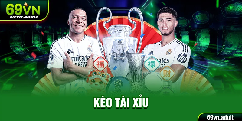 Kèo Tài Xỉu 69VN - Luật Cược Đúng & Bí Kíp Ăn Tiền Hiệu Quả
