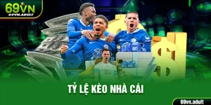 Tỷ Lệ Kèo Nhà Cái 69VN - Cá Cược Thể Thao Không Giới Hạn