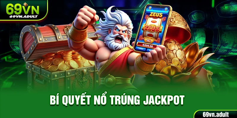 Bí Quyết Nổ Trúng Jackpot Liên Hoàn Cho Mọi Người Chơi