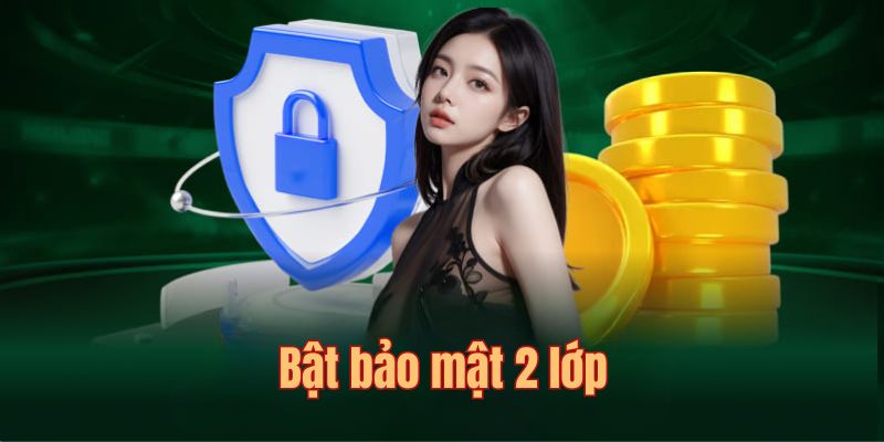 Bật bảo mật 2 lớp để bảo mật tài khoản tốt hơn