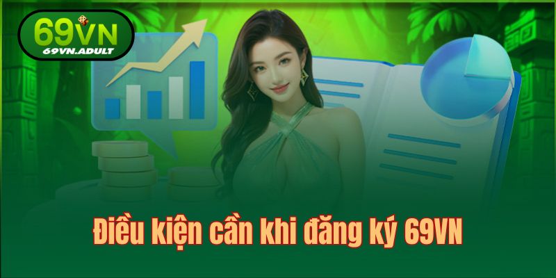 Người chơi phải đáp ứng các yêu cầu khi muốn tạo tài khoản 69VN