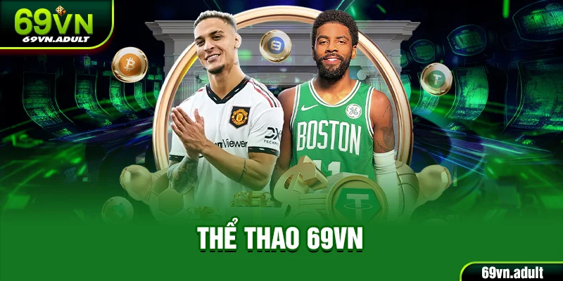 Thể Thao 69VN - Sảnh Cá Cược Trực Tuyến Hàng Đầu Việt Nam
