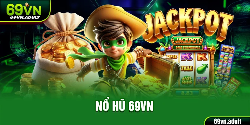 Nổ Hũ 69VN - Chuyên Mục Game Đắt Khách Nhất Trong Năm 2025