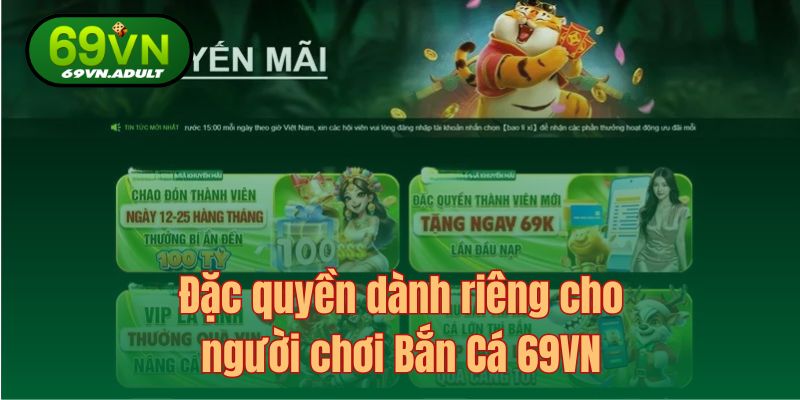 Đặc quyền dành riêng cho người chơi Bắn Cá 69VN