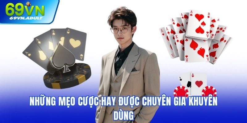 Những mẹo cược hay được các chuyên gia khuyên dùng